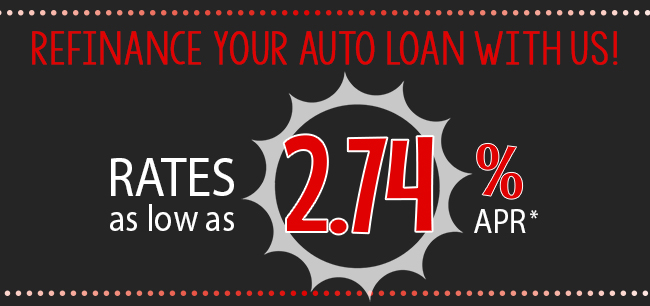 Refinance your auto loan with us! Rates as low as 2.74% APR.